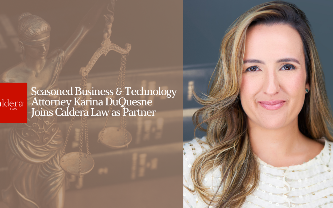 Seasoned Business and Technology Attorney Karina DuQuesne Joins Caldera Law as Partner