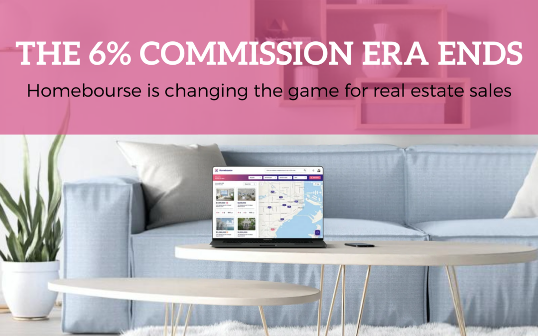 The 6% Commission Era Ends – Homebourse is changing the game for real estate sales
