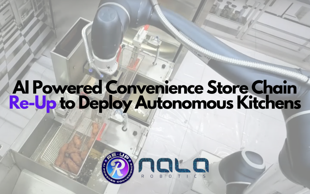 AI Powered Convenience Store Chain Re-Up to Deploy Autonomous Kitchens