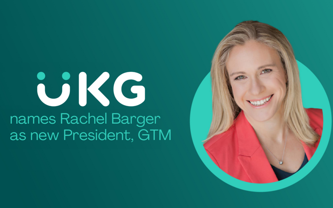 UKG names Rachel Barger as new President, GTM
