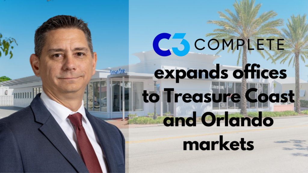 C3 Complete expands offices to Treasure Coast and Orlando markets ...