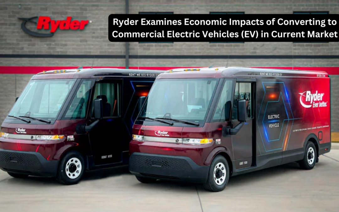 Ryder Examines Economic Impacts of Converting to Commercial Electric Vehicles (EV) in Current Market
