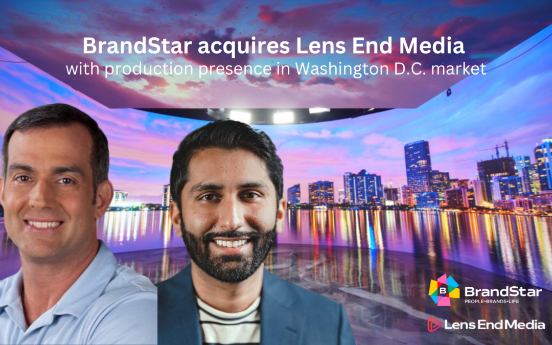 South Florida-based BrandStar acquires Lens End Media with production presence in Washington D.C. market