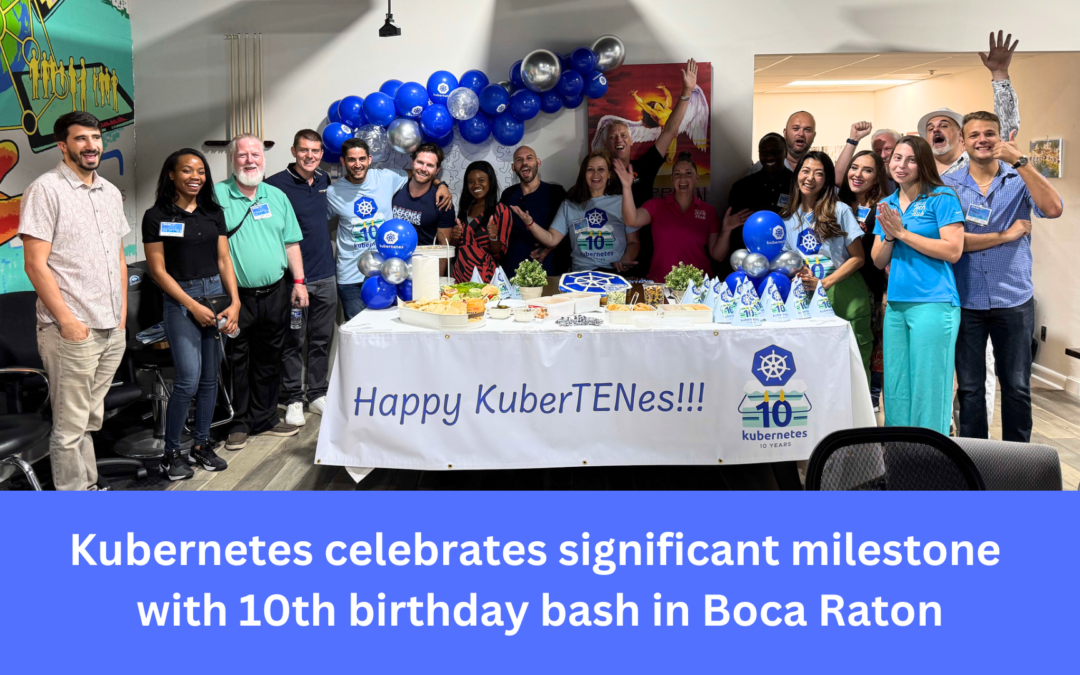 Kubernetes celebrates significant milestone with 10th birthday bash in Boca Raton