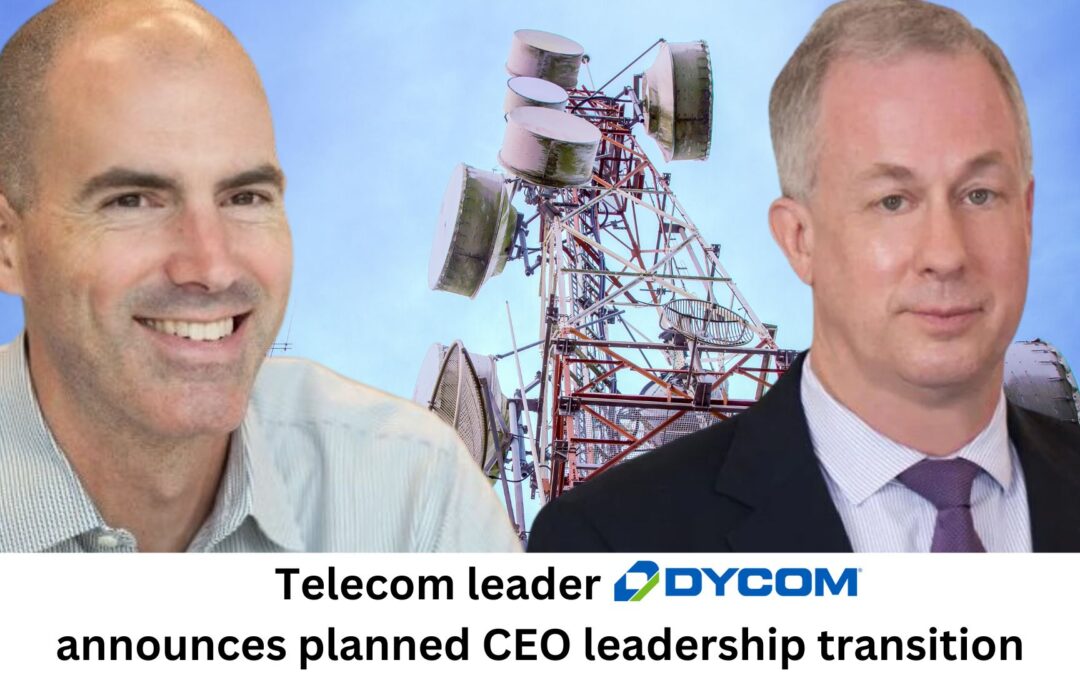 Telecom leader Dycom announces planned CEO leadership transition
