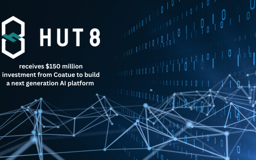 Hut 8 receives $150 million investment from Coatue to build a next generation AI platform 