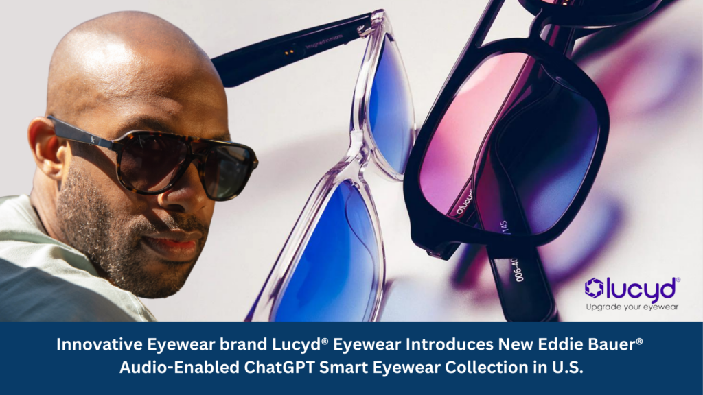 Lucyd® Eyewear Introduces New Eddie Bauer® Audio-enabled Chatgpt Smart 