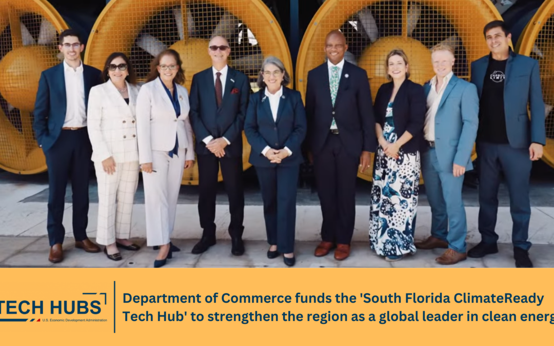 Department of Commerce funds the ‘South Florida ClimateReady Tech Hub’ to strengthen the region as a global leader in clean energy