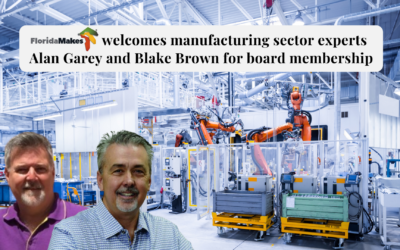 FloridaMakes welcomes manufacturing sector experts Alan Garey and Blake Brown for board membership