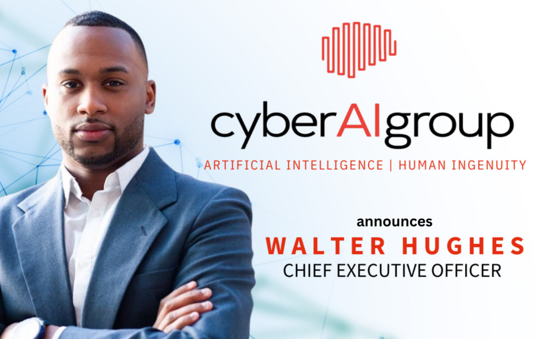 Cyber A.I. Group announces Walter L. Hughes as Chief Executive Officer
