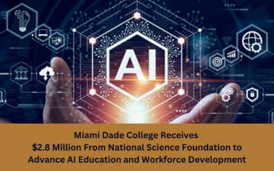 Miami Dade College Receives $2.8 Million From National Science Foundation to Advance AI Education and Workforce Development