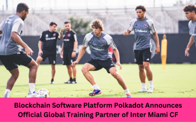 Blockchain Software Platform Polkadot Announces Official Global Training Partner of Inter Miami CF