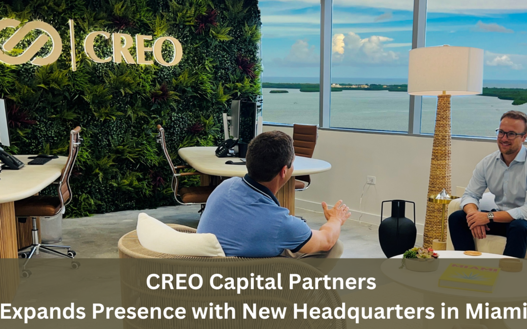 CREO Capital Partners Expands Presence with New Headquarters in Miami