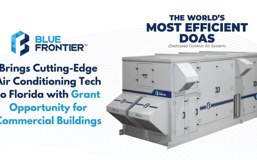 Blue Frontier Brings Cutting-Edge Air Conditioning Tech to Florida with Grant Opportunity for Commercial Buildings